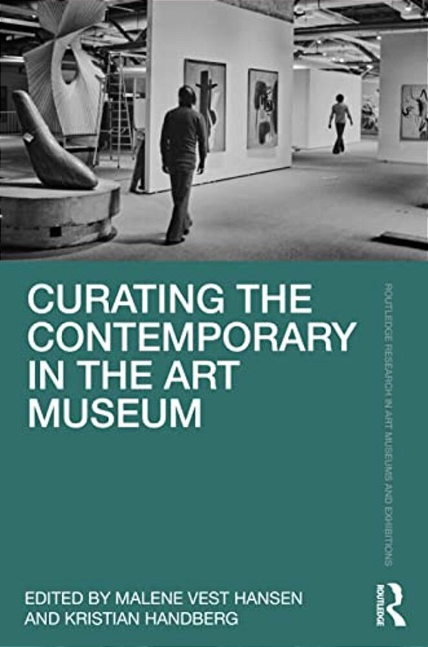 Curating The Contemporary In The Art Museum-..