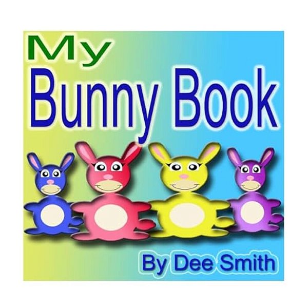 My Bunny Book: A Rhyming Picture Book For Children With Bunny Friends Doing Bunny Things In The Spring-..
