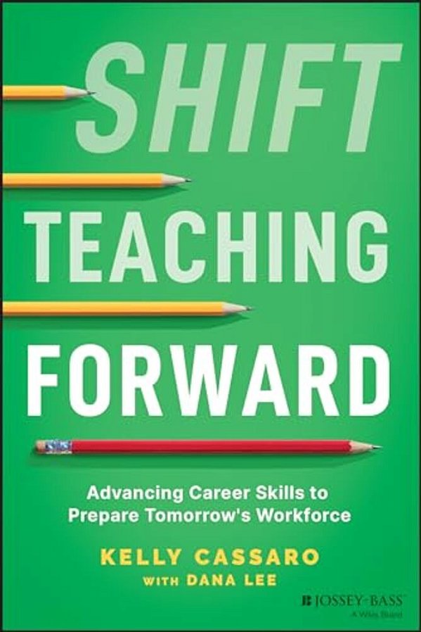 Shift Teaching Forward: Advancing Career Skills To Prepare Tomorrow's Workforce-..