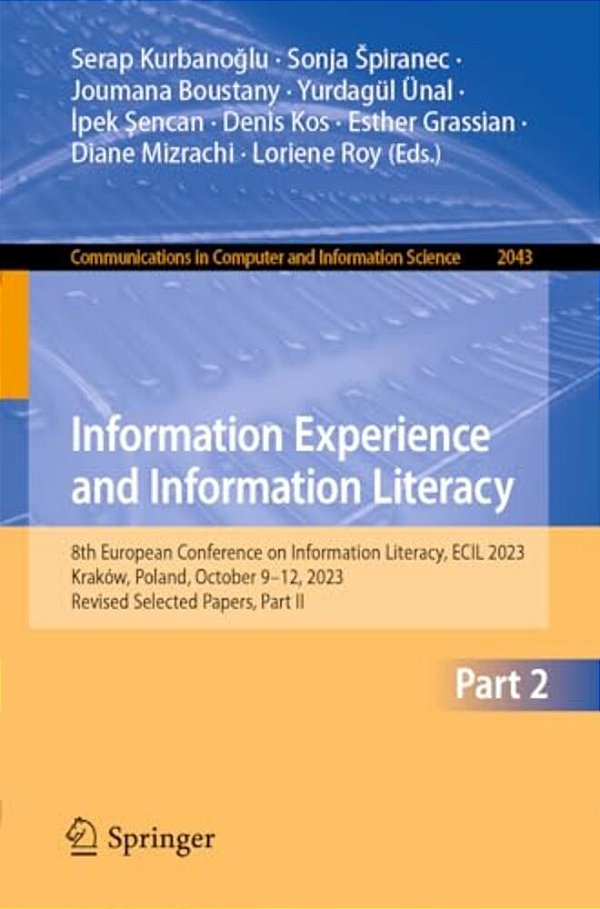Information Experience And Information Literacy: 8Th European Conference On Information Literacy, Ecil 2023, Kraków, Poland, October 9-12, 2023, Revis-..