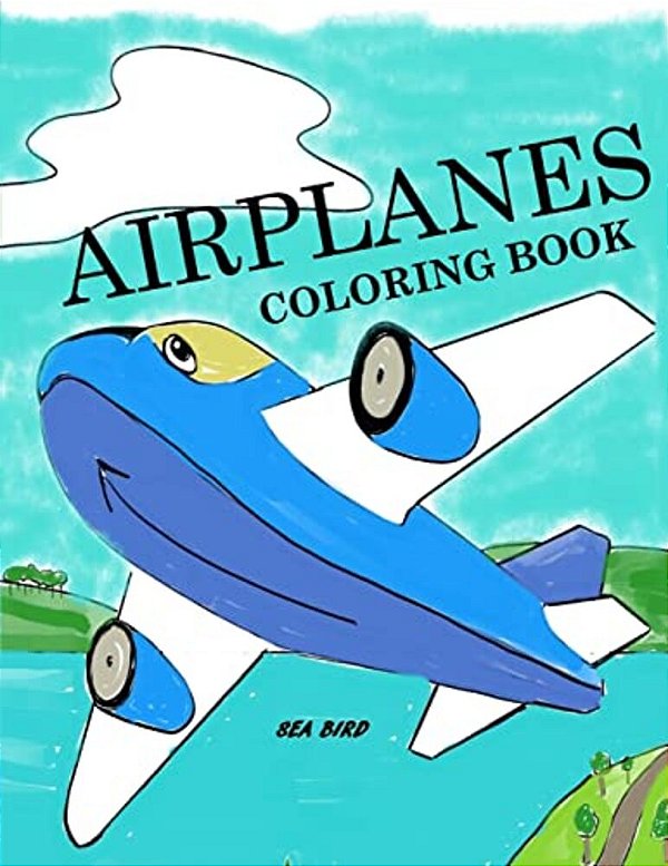 Airplanes Coloring Book: Airplane Coloring Book For Kids: Airplane Color And Draw Coloring Book-..