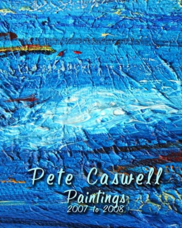 Pete Caswell Paintings 2007 To 2008-..