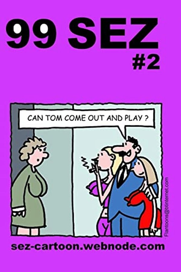 99 Sez #2: 99 Great And Funny Cartoons About Sex And Relationships. -..