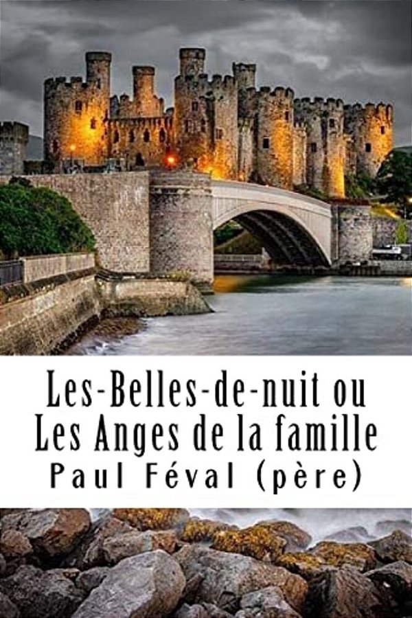 Les-Belles-de-nuit Ou Les Anges De La Famille: Tome I-..