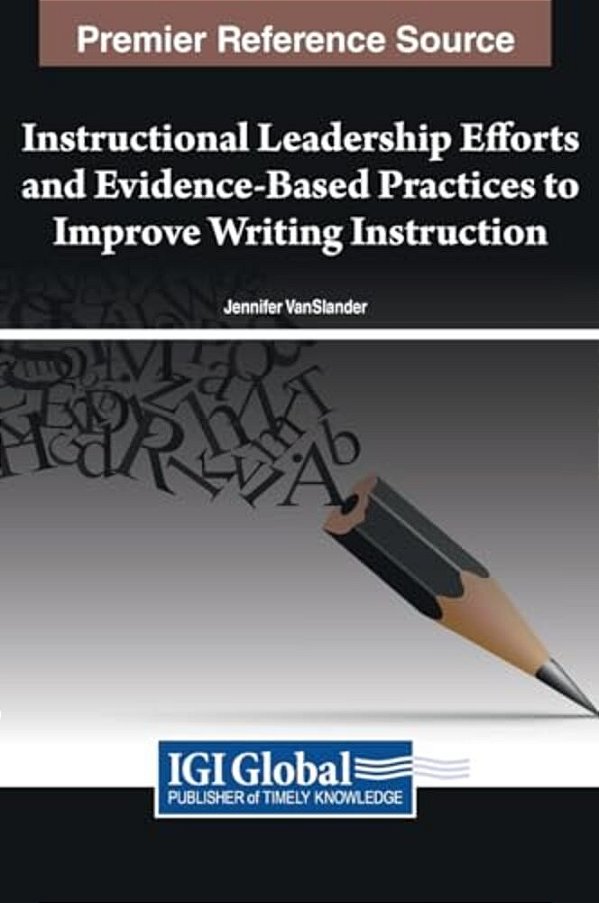 Instructional Leadership Efforts And Evidence-Based Practices To Improve Writing Instruction-..