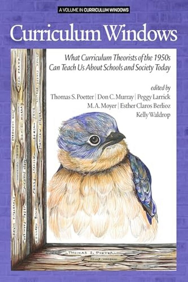 Curriculum Windows: What Curriculum Theorists Of The 1950S Can Teach US About Schools And Society Today-..