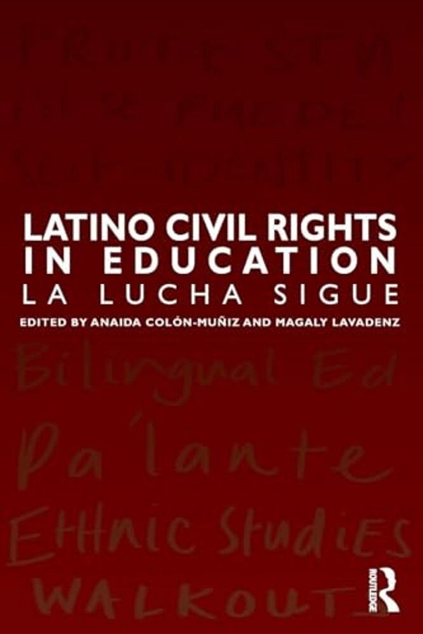 Latino Civil Rights In Education: La Lucha Sigue-..