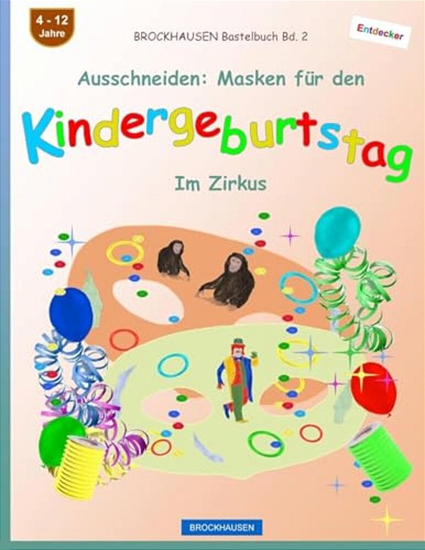 Brockhausen Bastelbuch Bd. 2 - Ausschneiden: Masken Für Den Kindergeburtstag: Im Zirkus-..