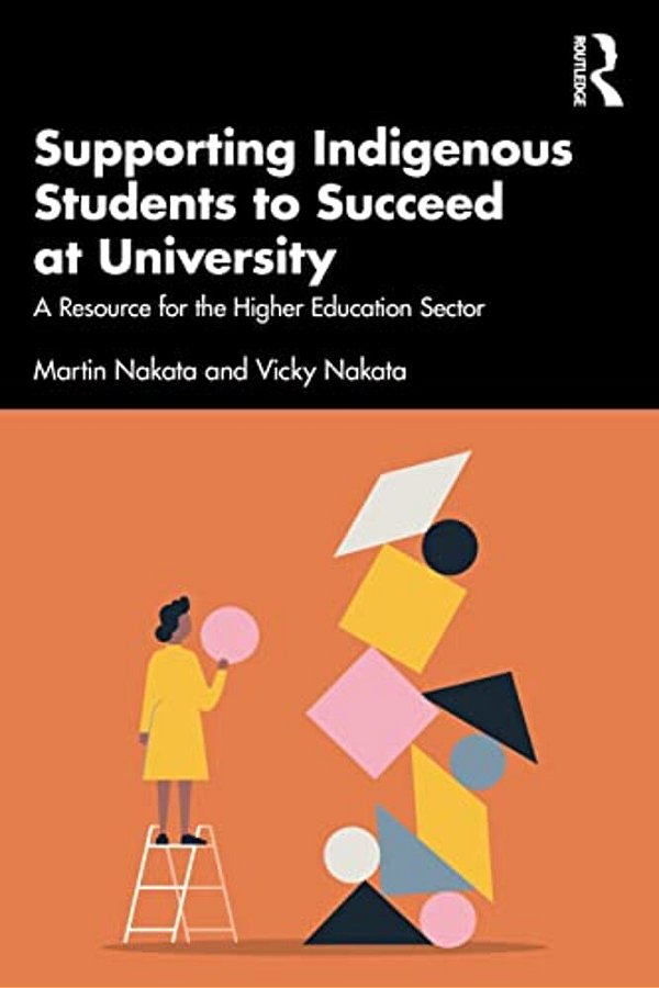 Supporting Indigenous Students To Succeed At University: A Resource For The Higher Education Sector-..