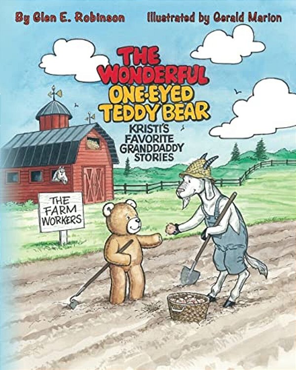 The Wonderful One-Eyed Teddy Bear: Kristi's Favorite Granddaddy Stories: The Farm Workers-..