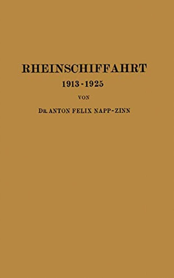 Rheinschiffahrt 1913-1925: Ihre Wirtschaftliche Entwicklung Unter Dem Einfluss Von Weltkrieg Und Kriegsfolgen-..