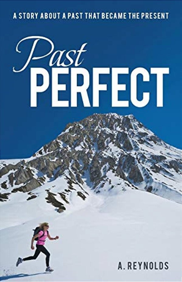 Past Perfect: A Story About A Past That Became The Present-..