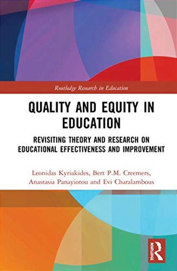 Quality And Equity In Education: Revisiting Theory And Research On Educational Effectiveness And Improvement-..