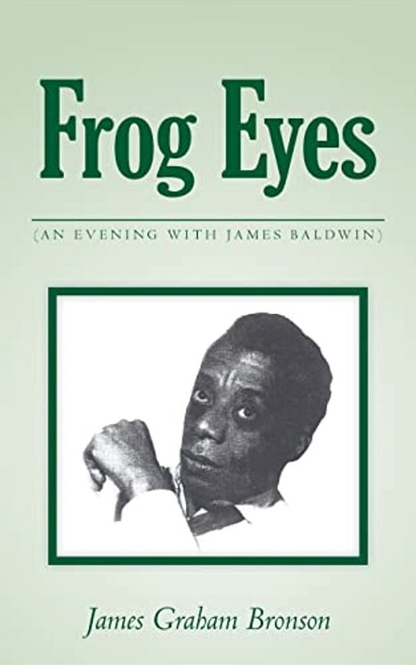 Frog Eyes: (An Evening With James Baldwin)-..