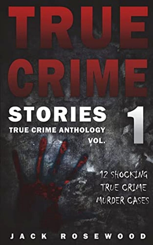 True Crime Stories: 12 Shocking True Crime Murder Cases-..