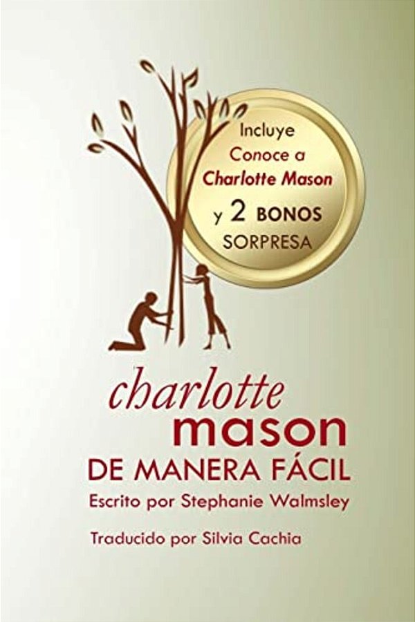 Charlotte Mason De Manera Fácil: El Curso De Stephanie Walmsley Ahora En Libro-..