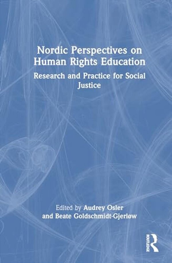 Nordic Perspectives On Human Rights Education: Research And Practice For Social Justice-..