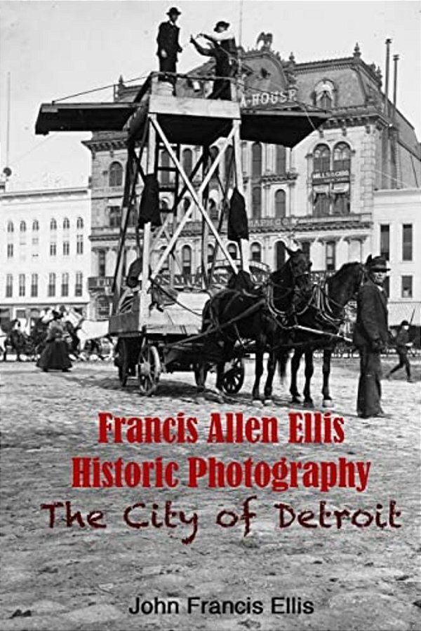 Francis Allen Ellis Historic Photography: The City Of Detroit-..
