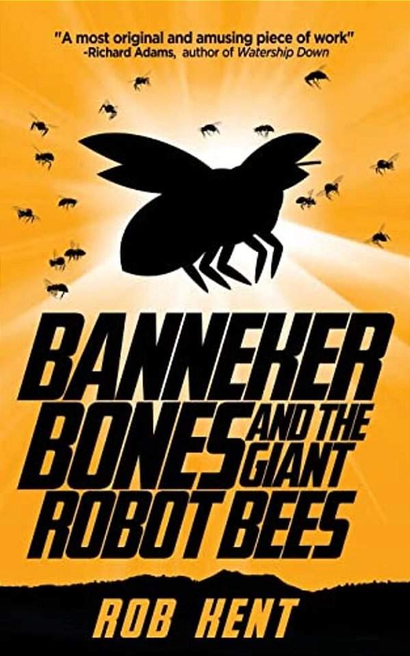 Banneker Bones And The Giant Robot Bees-..