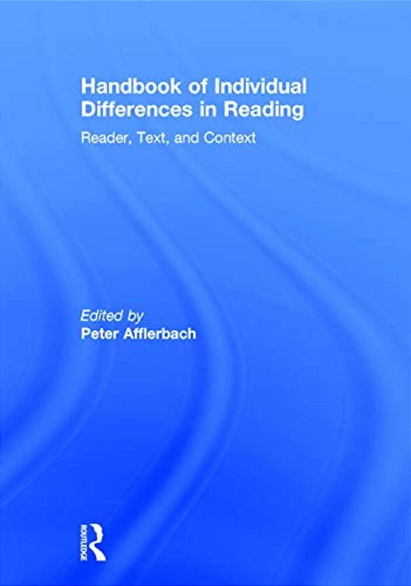 Handbook Of Individual Differences In Reading: Reader, Text, And Context-..