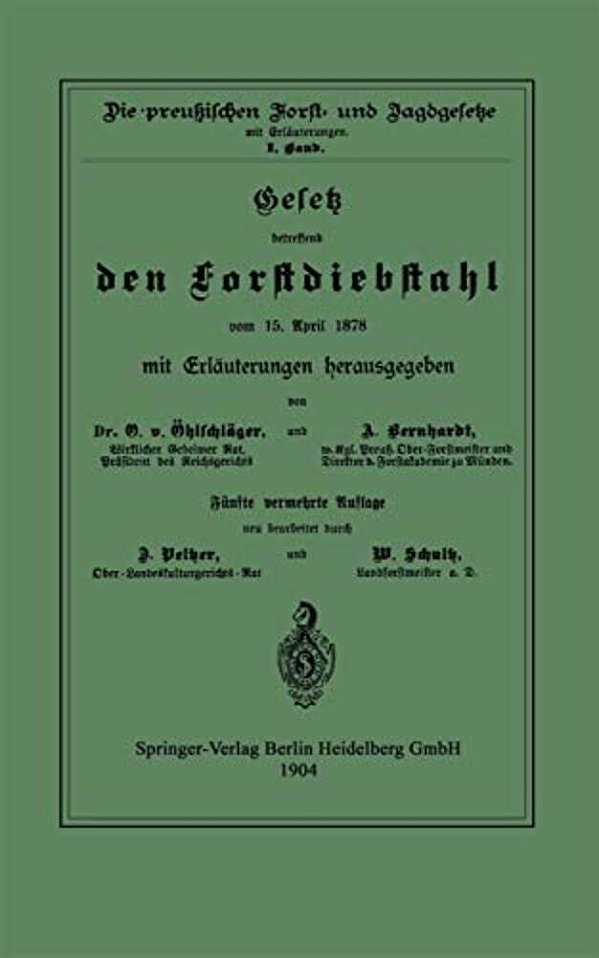 Gesetz Betreffend Den Forstdiebstahl Vom 15. April 1878 Mit Erläuterungen-..