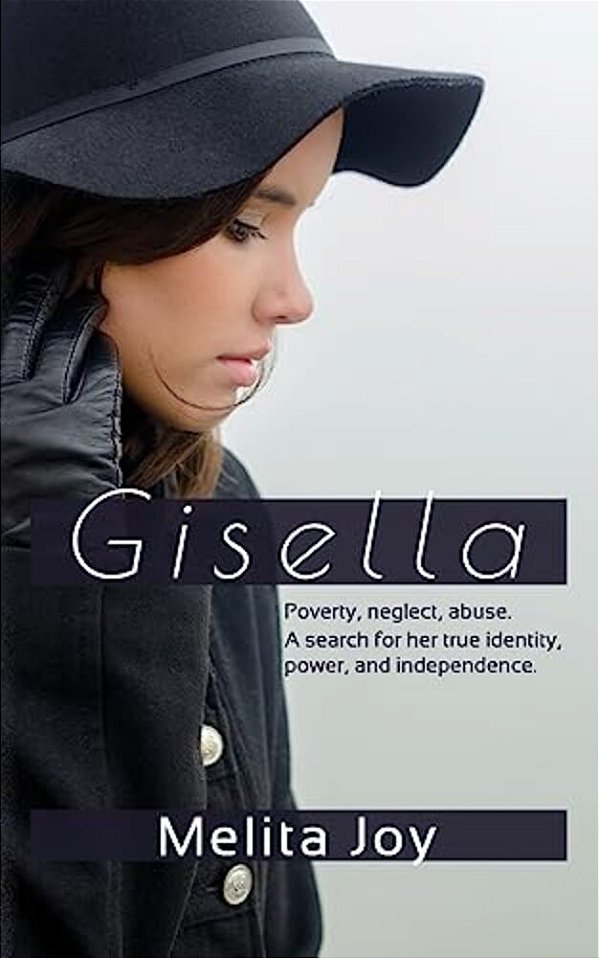 Gisella: Poverty. Neglect. Abuse. Her Search For True Identity, Power, And Independence-..