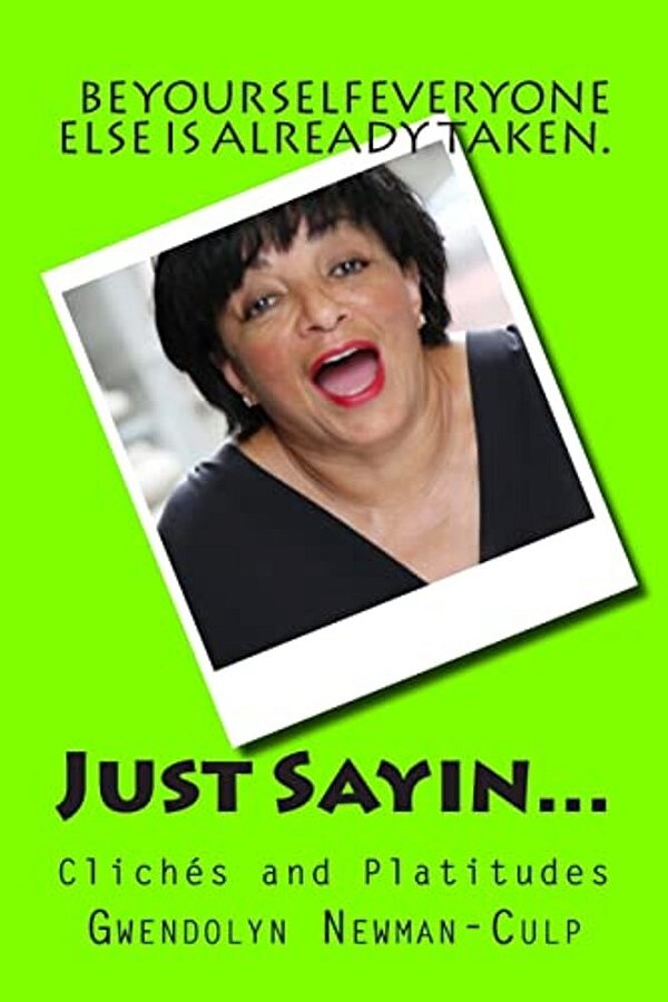 Just Sayin...: Clichés And Platitudes-..