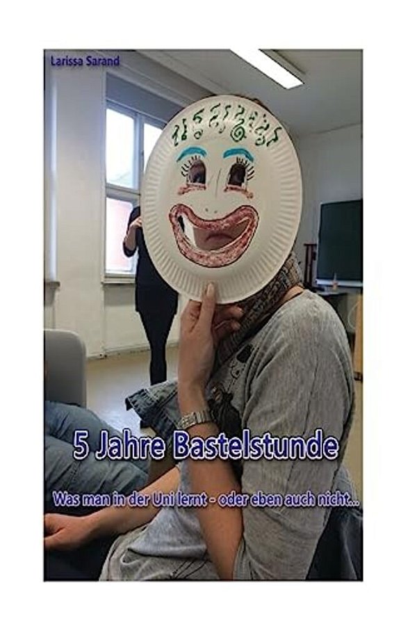 5 Jahre Bastelstunde: Was Man In Der Uni Lernt - Oder Eben Auch Nicht... -..