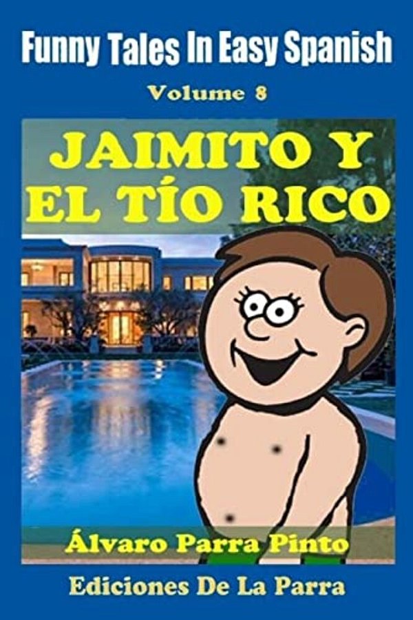 Funny Tales In Easy Spanish 8: Jaimito Y El Tío Rico-..