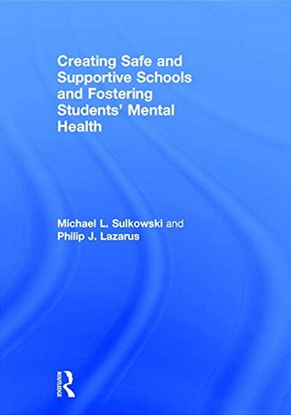 Creating Safe And Supportive Schools And Fostering Students' Mental Health-..