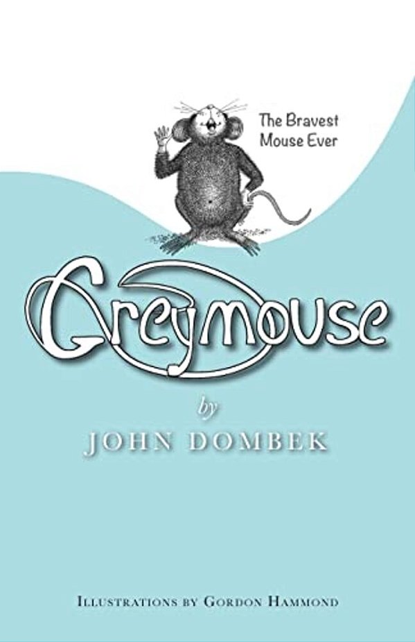 Greymouse: The Bravest Mouse Ever-..