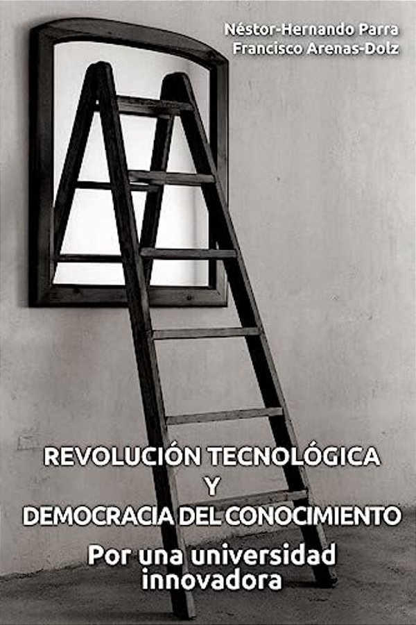 Revolución Tecnológica Y Democracia Del Conocimiento: Por Una Universidad Innovadora-..