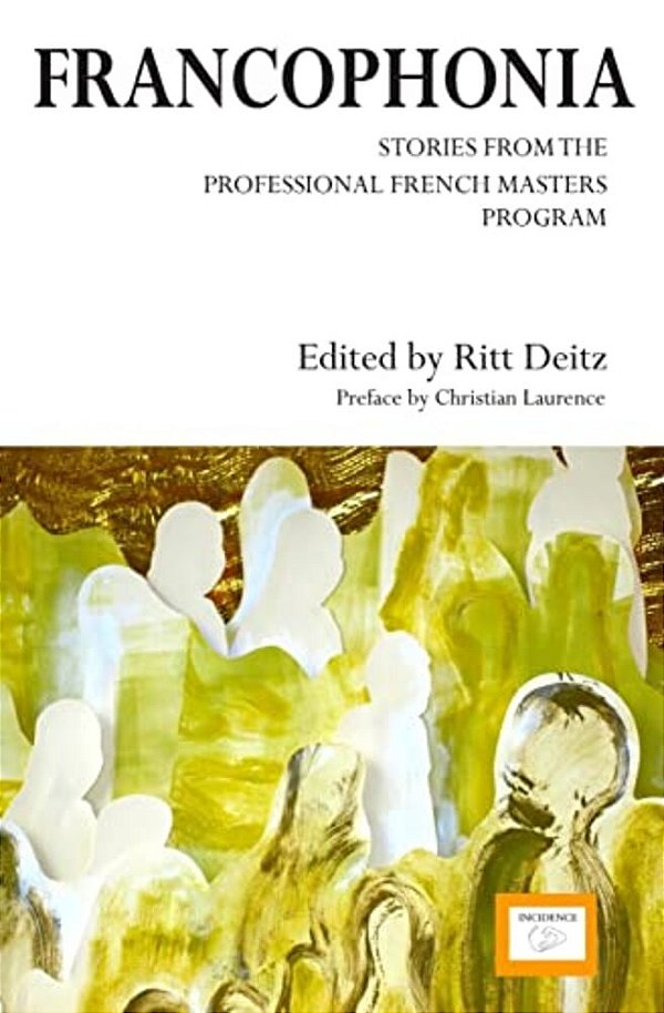 Francophonia: Stories From The Professional French Masters Program-..