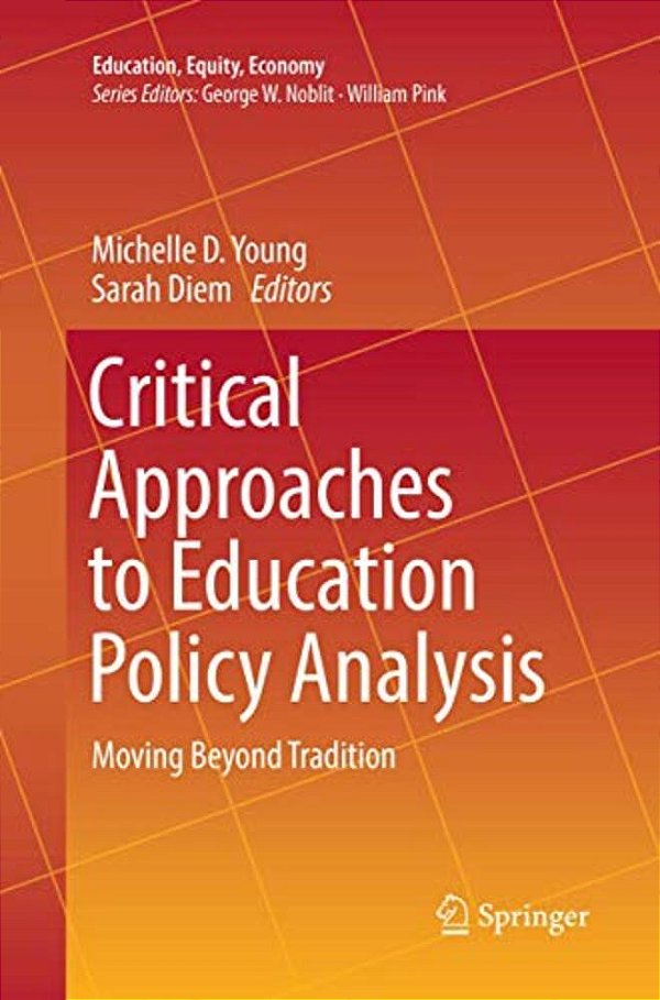 Critical Approaches To Education Policy Analysis: Moving Beyond Tradition-..