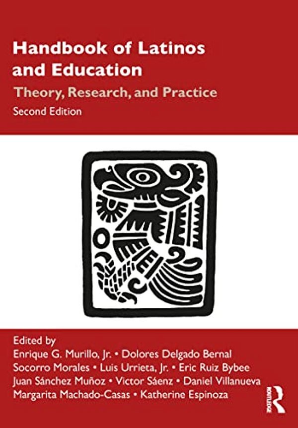 Handbook Of Latinos And Education: Theory, Research, And Practice-..