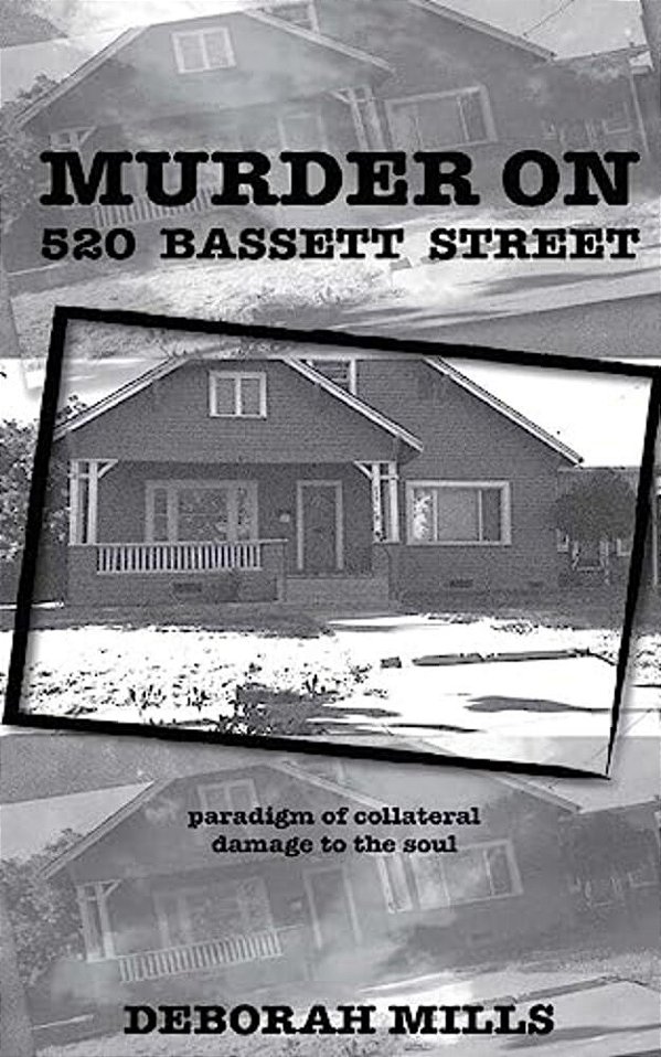 Murder On 520 Bassett Street: Paradigm Of Collateral Damage To The Soul-..