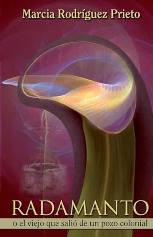 Radamanto O El Viejo Que Salio De Un Pozo Colonial-..