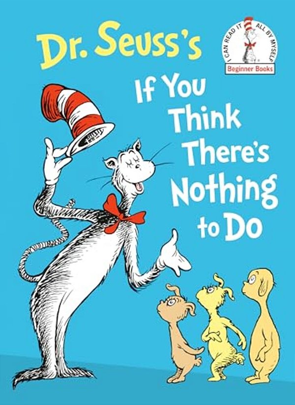 Dr. Seuss's If You Think There's Nothing To Do-..