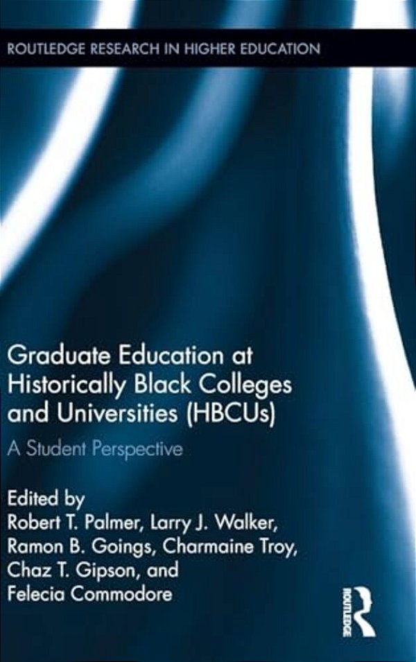 Graduate Education At Historically Black Colleges And Universities (Hbcus): A Student Perspective-..