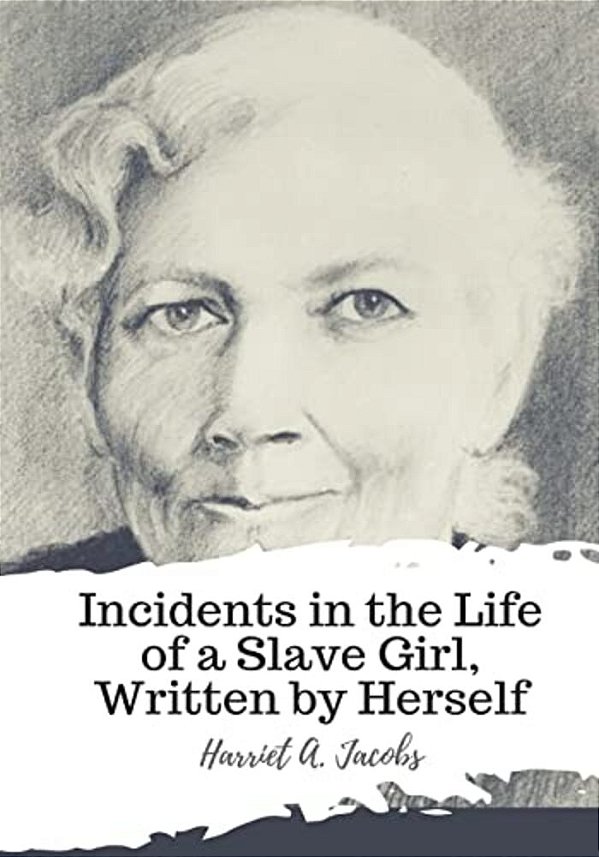 Incidents In The Life Of A Slave Girl, Written By Herself-..