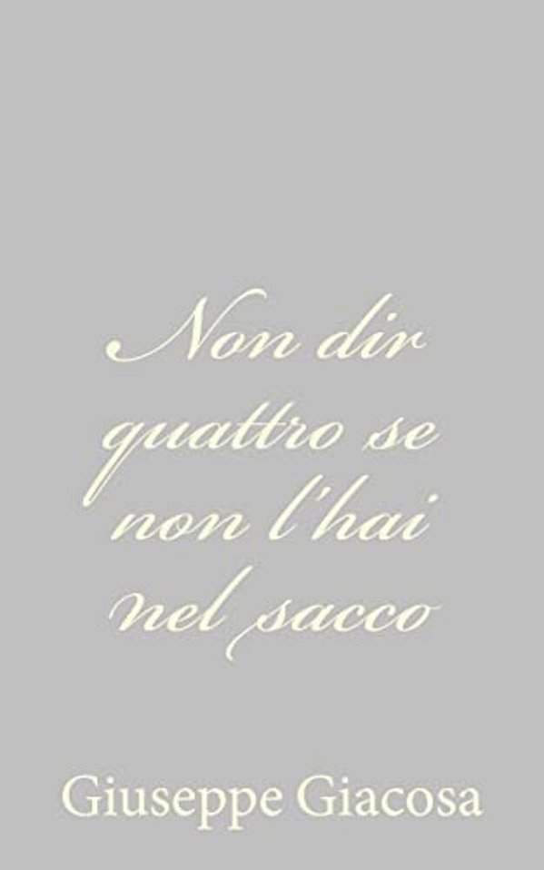 Non Dir Quattro Se Non L'Hai Nel Sacco-..