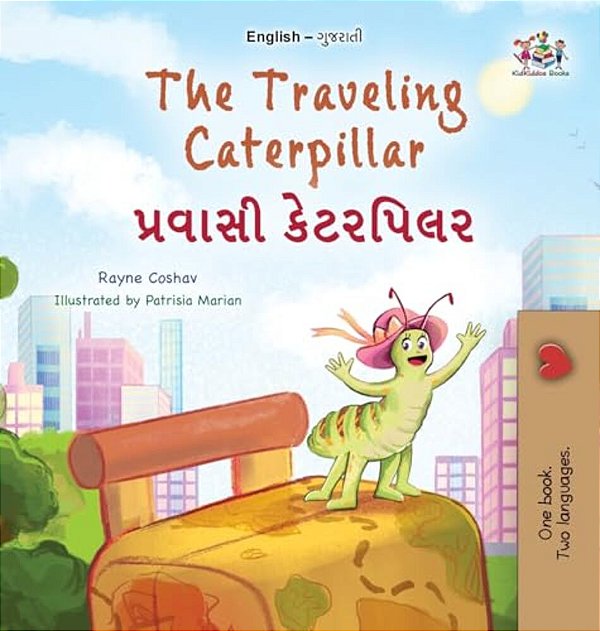 The Traveling Caterpillar (English Gujarati Bilingual Book For Kids)-..