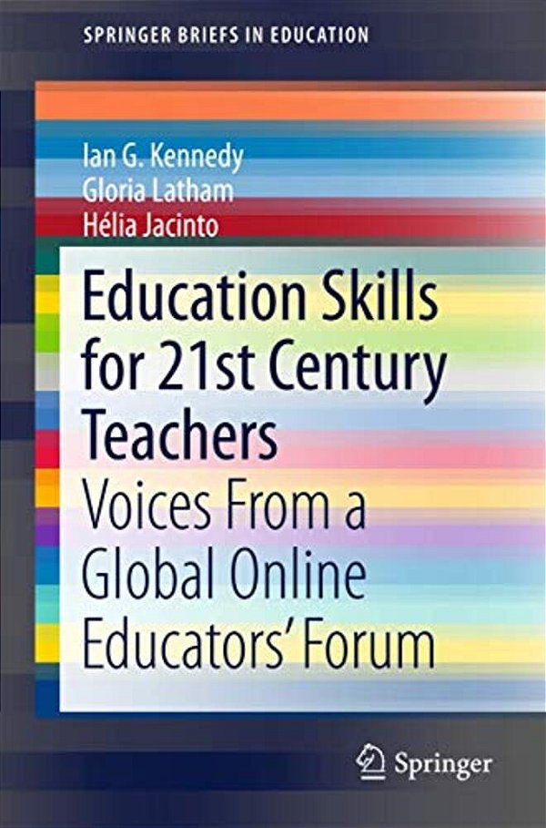 Education Skills For 21St Century Teachers: Voices From A Global Online Educators' Forum-..