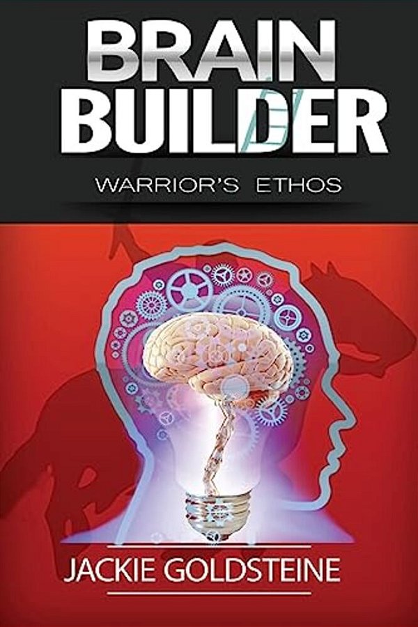 Brain Builder: The Warrior's Ethos: The Warrior Destiny In You-..