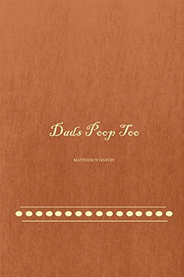Dads Poop Too-..