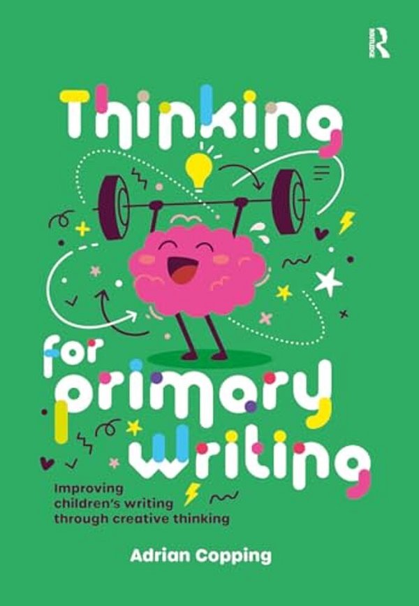 Thinking For Primary Writing: Improving Children's Writing Through Creative Thinking-..