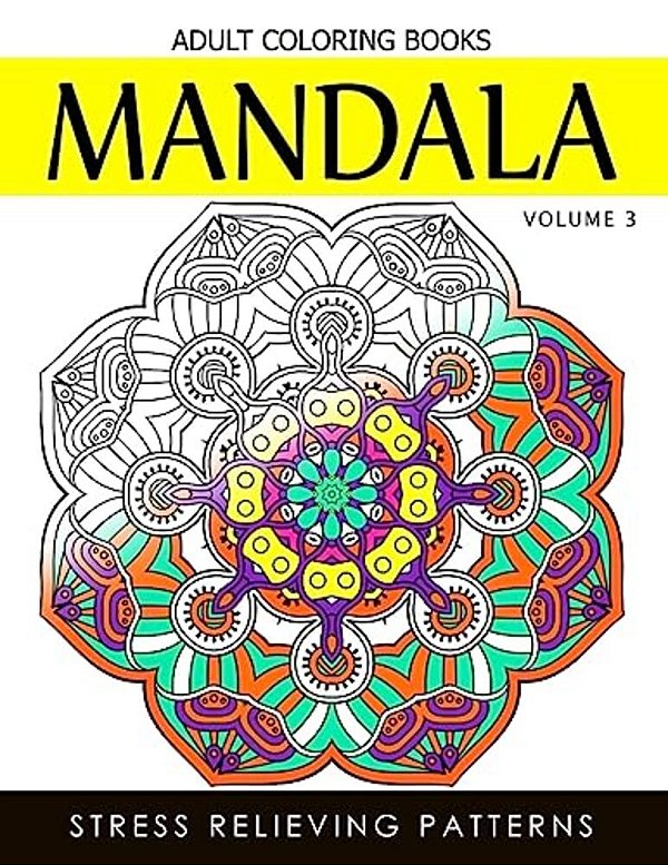 Mandala Adult Coloring Books Vol.3: Masterpiece Pattern And Design, Meditation And Creativity 2017-..