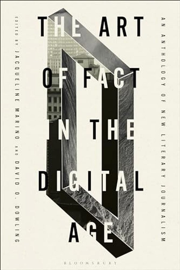 The Art Of Fact In The Digital Age: An Anthology Of New Literary Journalism-..
