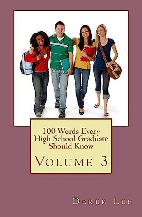 100 Words Every High School Graduate Should Know Volume 3-..