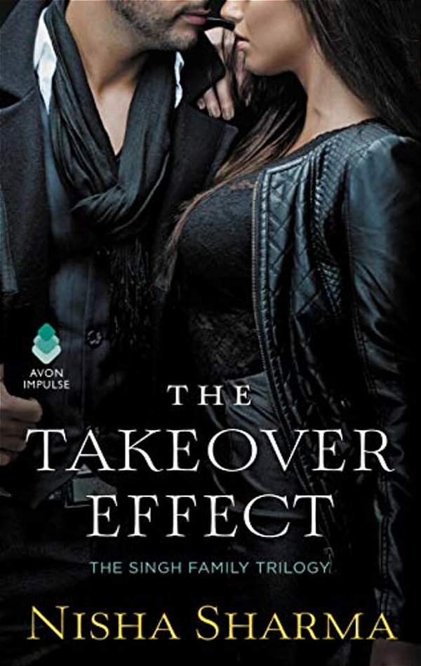 The Takeover Effect: The Singh Family Trilogy-..
